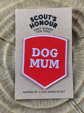 Load image into Gallery viewer, Dog Mum Badge by Scout&#39;s Honour
